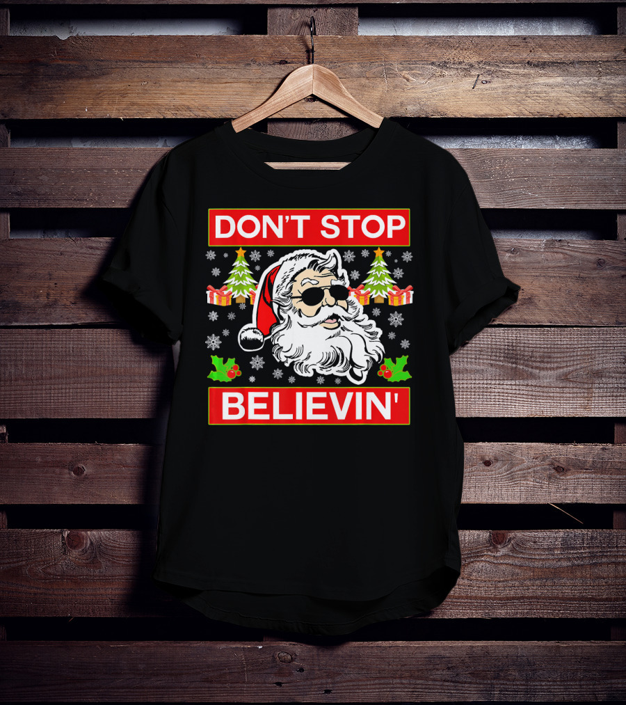 DON'T STOP BELIEVIN' Funny SANTA BEL With Sunglasses And Christmas Gifts T-Shirt