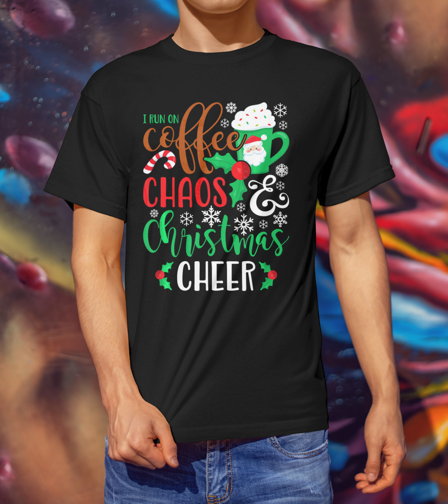 I Run On Coffee Chaos And Christmas Cheer Fun Holiday Mug Santa Snowflakes Candy Cane T-Shirt