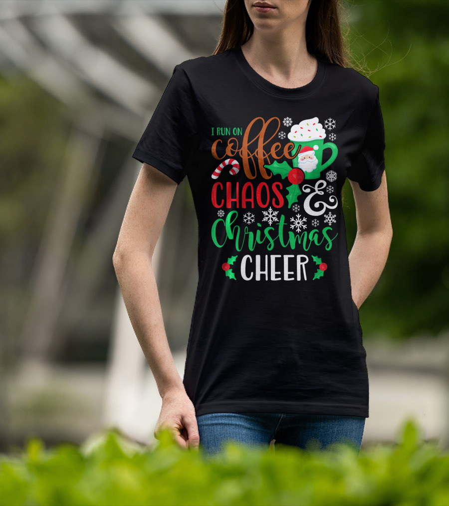 I Run On Coffee Chaos And Christmas Cheer Fun Holiday Mug Santa Snowflakes Candy Cane T-Shirt