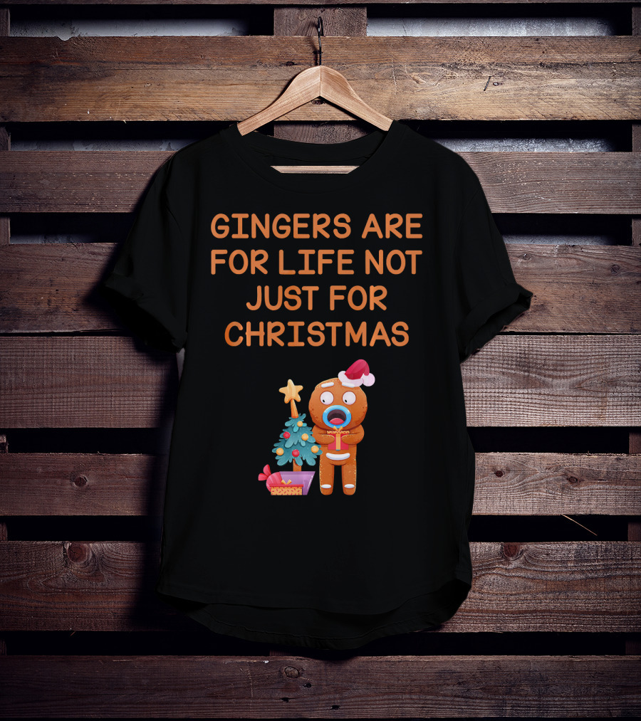 Gingers Are For Life Not Just For Christmas Gingerbread Holiday T-Shirt