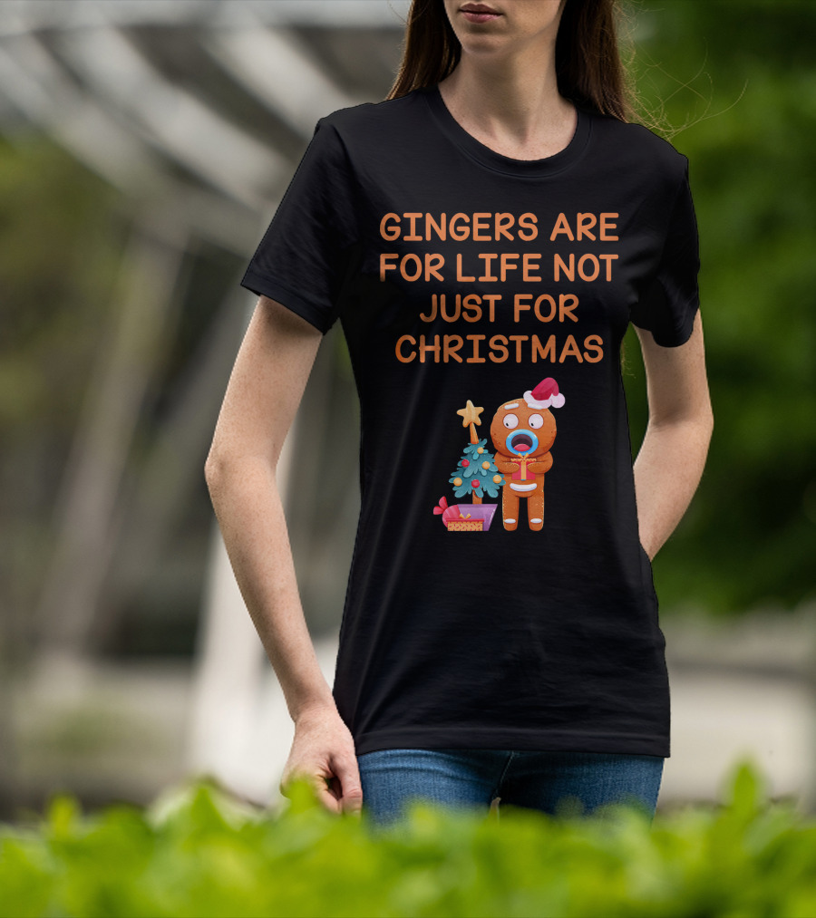 Gingers Are For Life Not Just For Christmas Gingerbread Holiday T-Shirt