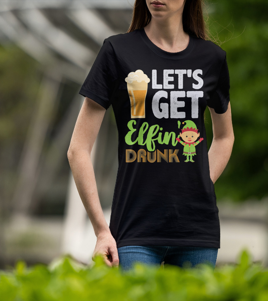 Let's Get Elfin' Drunk Beer Drinkers Elf T-Shirt