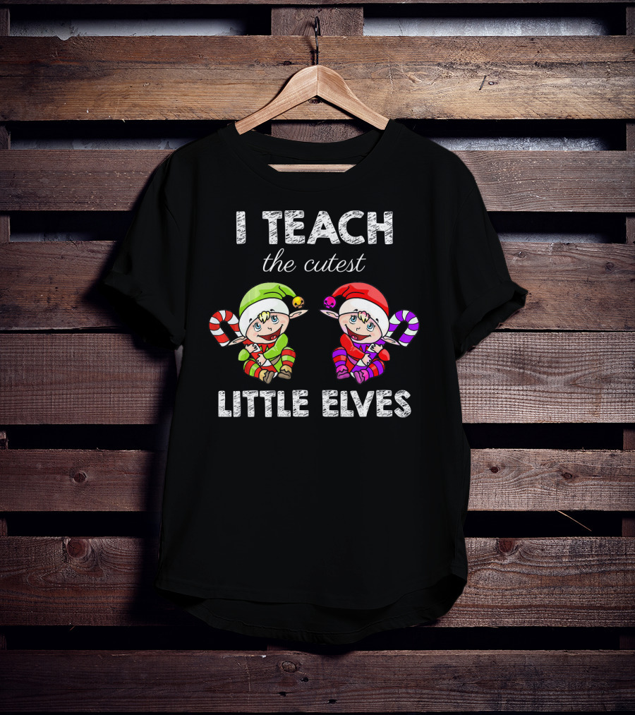 I Teach The Cutest Little Elves T-Shirt