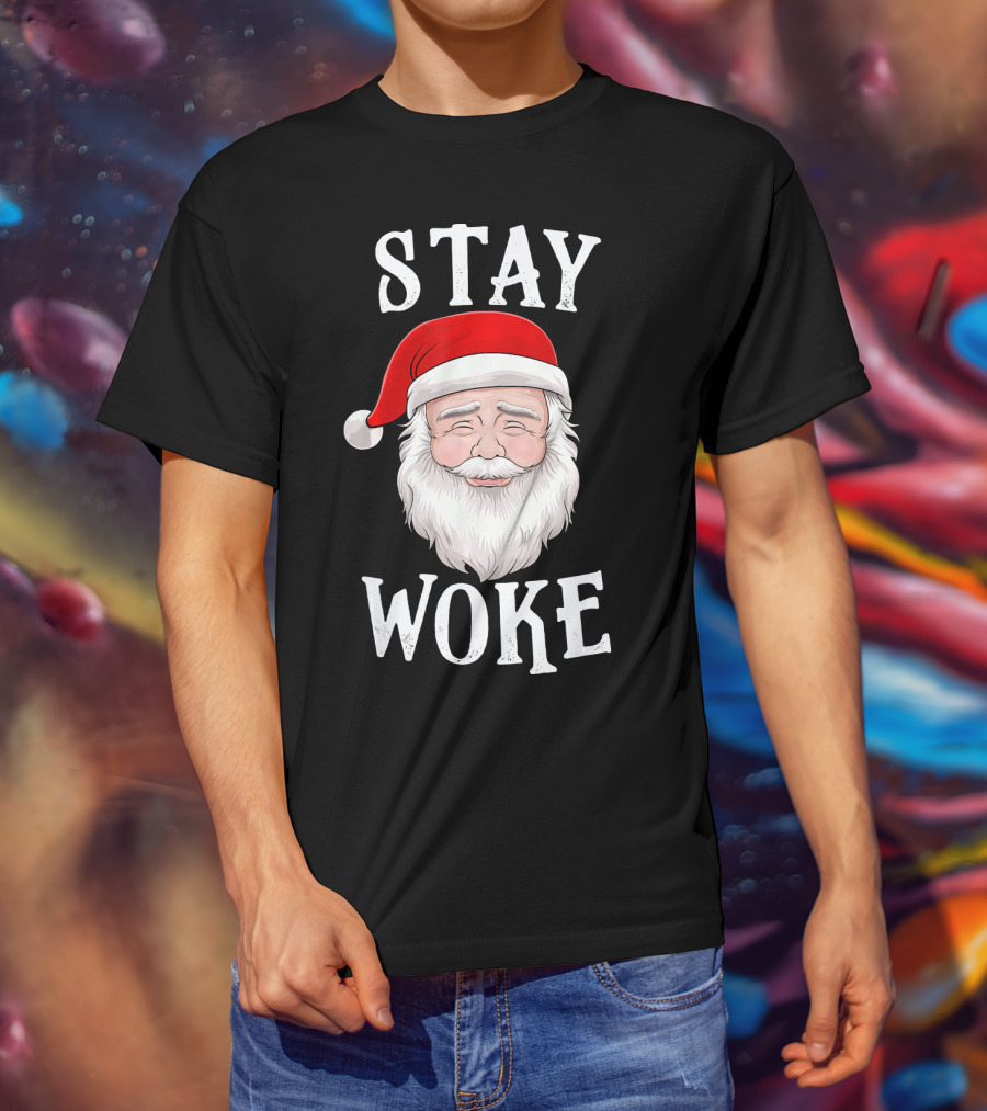 Stay Woke Santa Holiday Season Christmas Humor Santa Claus T-Shirt