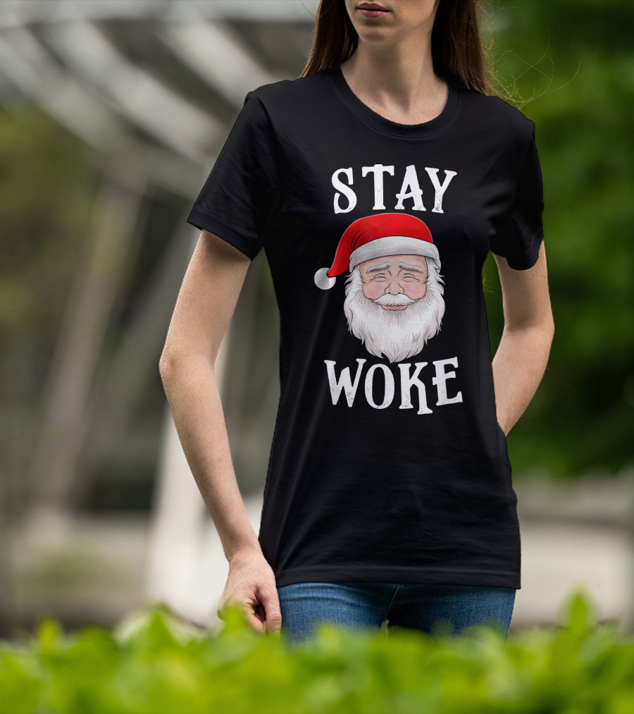 Stay Woke Santa Holiday Season Christmas Humor Santa Claus T-Shirt