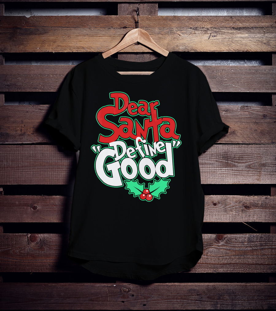 Dear Santa Define Good With Holly Holiday T-Shirt