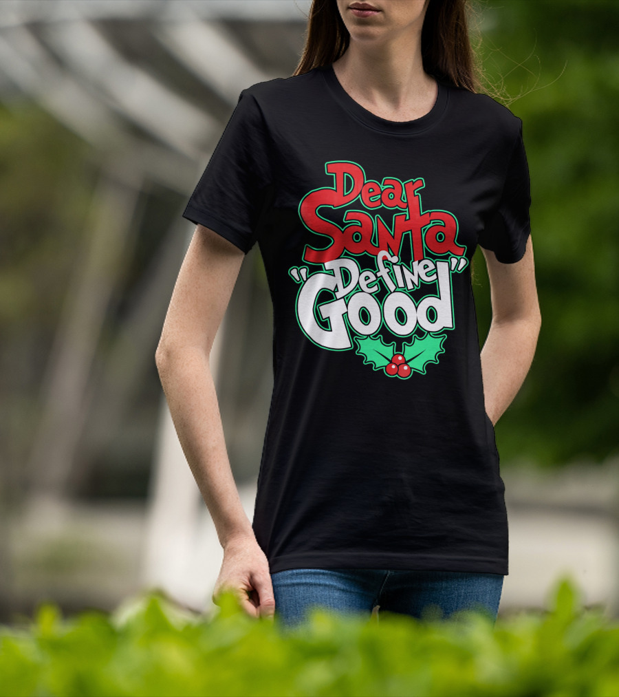 Dear Santa Define Good With Holly Holiday T-Shirt
