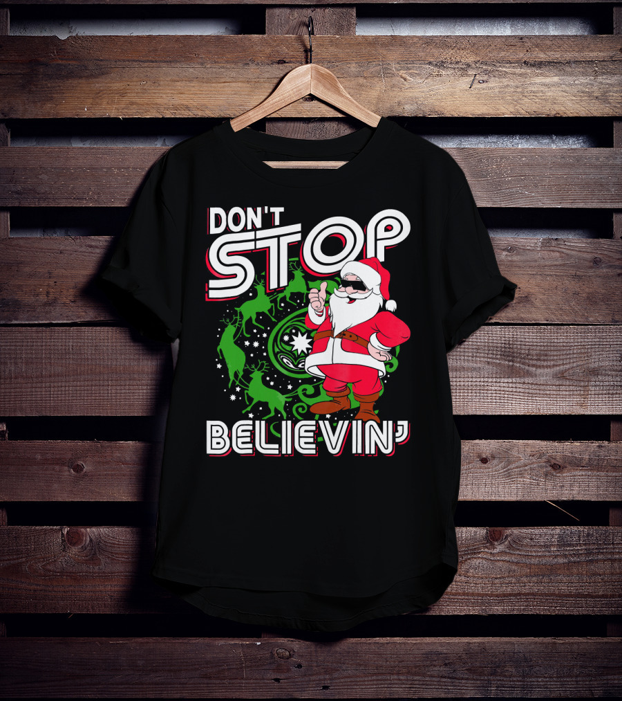 Don't Stop Believin' Santa With Reindeer And Christmas T-Shirt