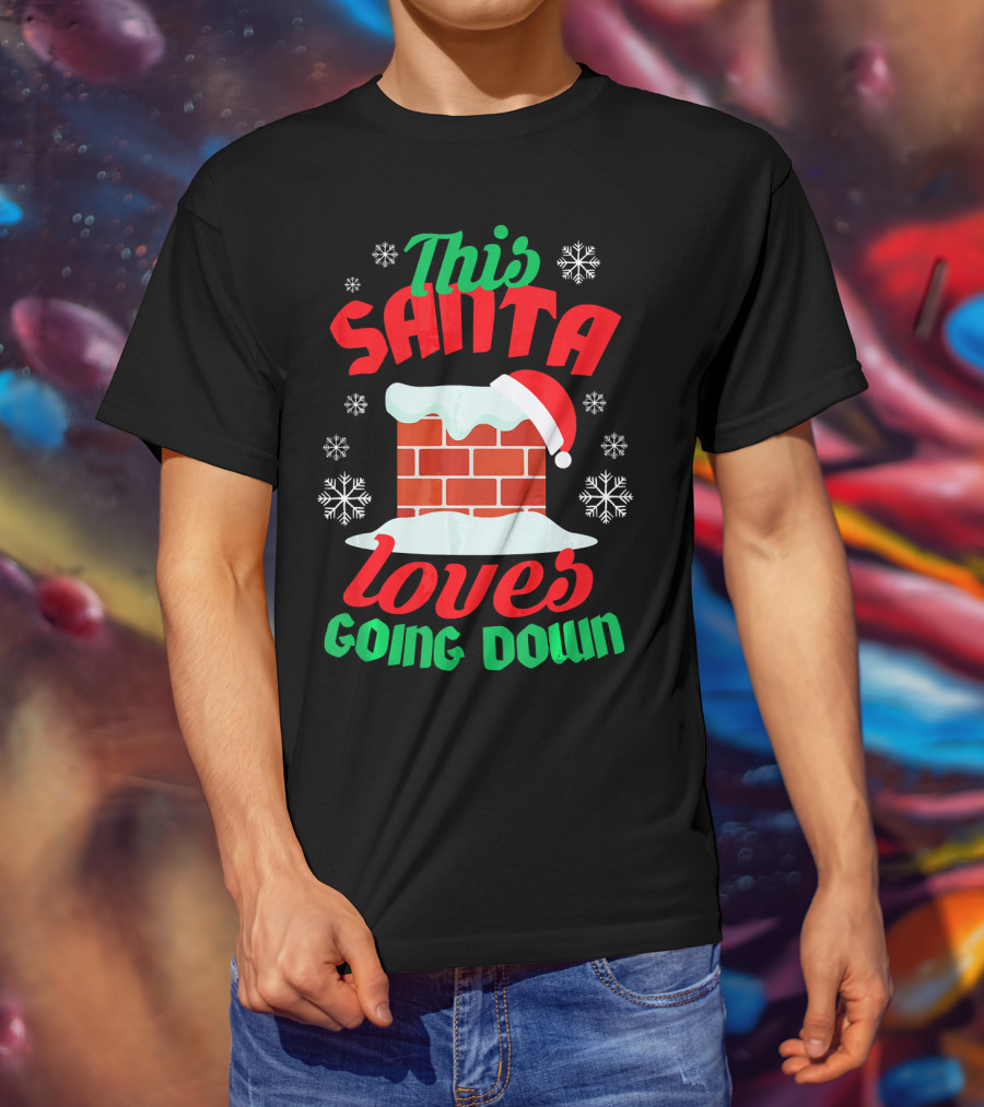 This Santa Loves Going Down Snowy Chimney With Hat T-Shirt