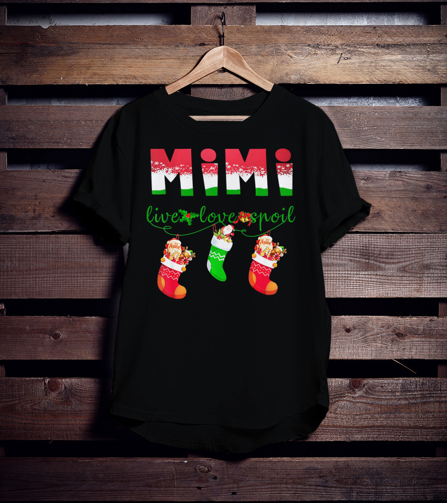 Mimi Live Love Spoil Holiday Christmas Stockings T-Shirt