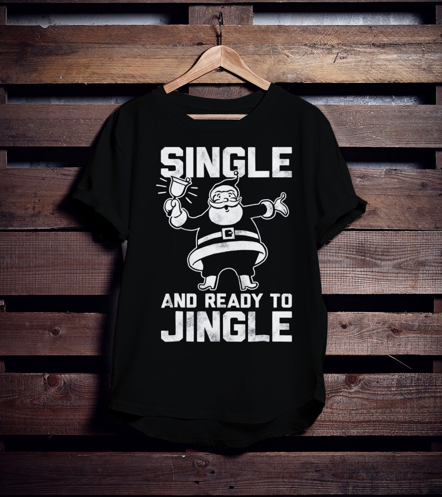 Single And Ready To Jingle Santa Clause T-Shirt