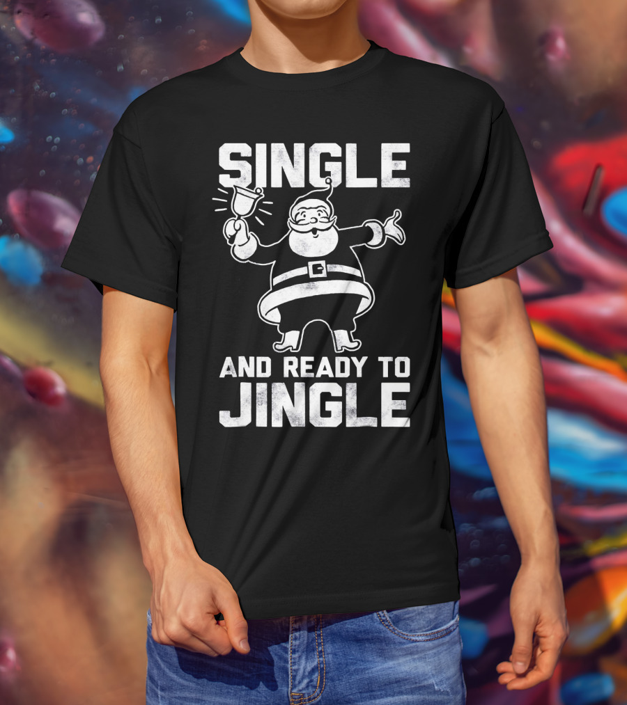 Single And Ready To Jingle Santa Clause T-Shirt