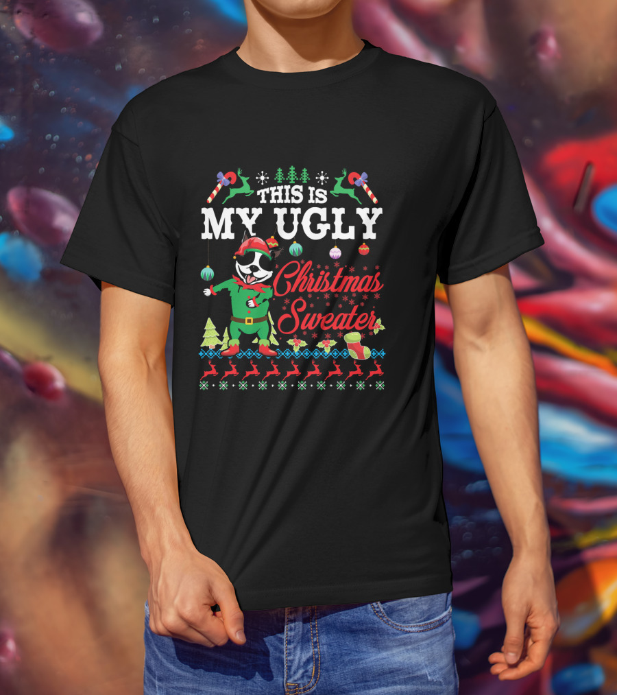 Boston Terrier This Is My Ugly Christmas Sweater Snow T-Shirt