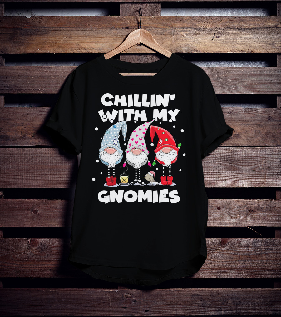 Chillin With My Gnomies Funny Best Frien Gnome Friends Winter Holiday T-Shirt