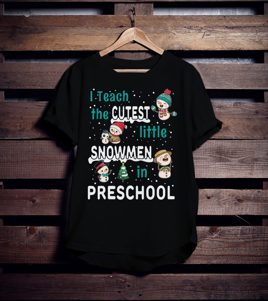 I Teach The Cutest Little Snowmen In Preschool T-Shirt