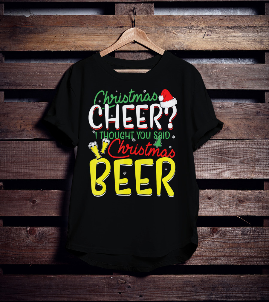 Christmas Cheer I Thought You Said Christmas Beer With Santa Hat And Beer Glasses T-Shirt