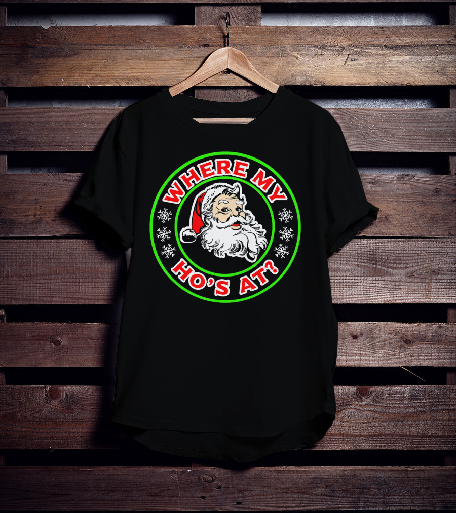 Where My Ho's At Funny Santa T-Shirt