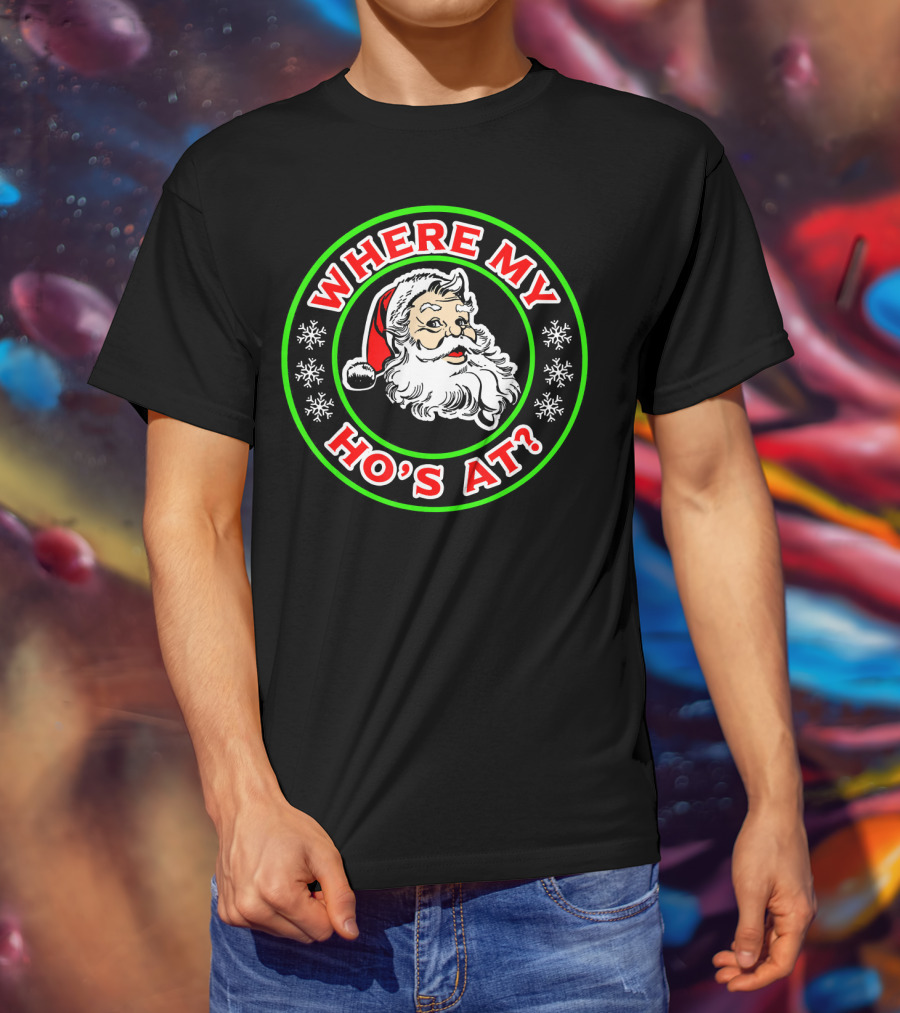Where My Ho's At Funny Santa T-Shirt