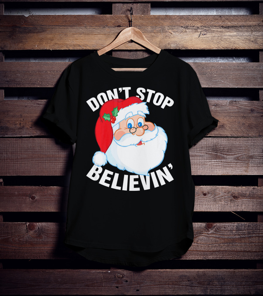 Don't Stop Believin' Santa Claus Christmas T-Shirt