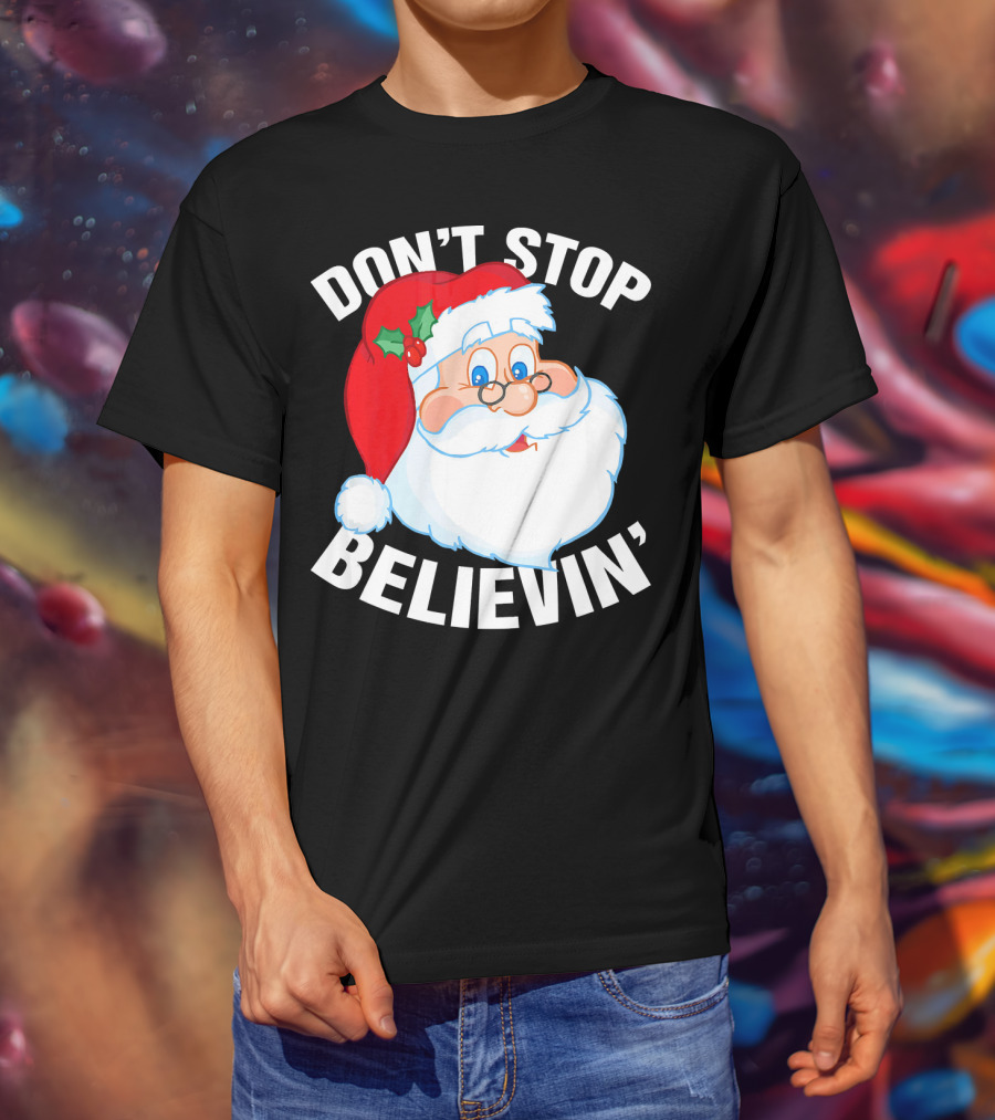 Don't Stop Believin' Santa Claus Christmas T-Shirt