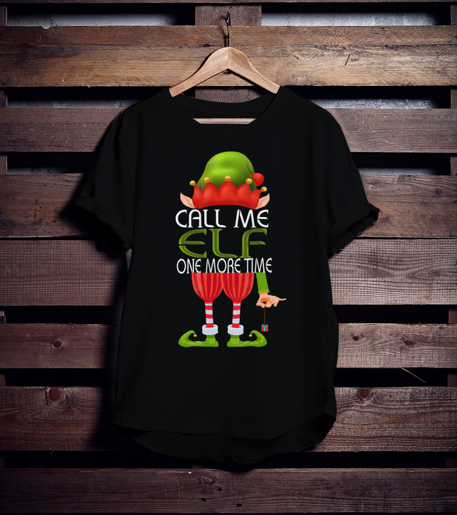 Call Me Elf One More Time Christmas Elf Costume Joke T-Shirt