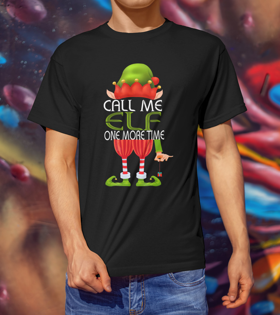 Call Me Elf One More Time Christmas Elf Costume Joke T-Shirt