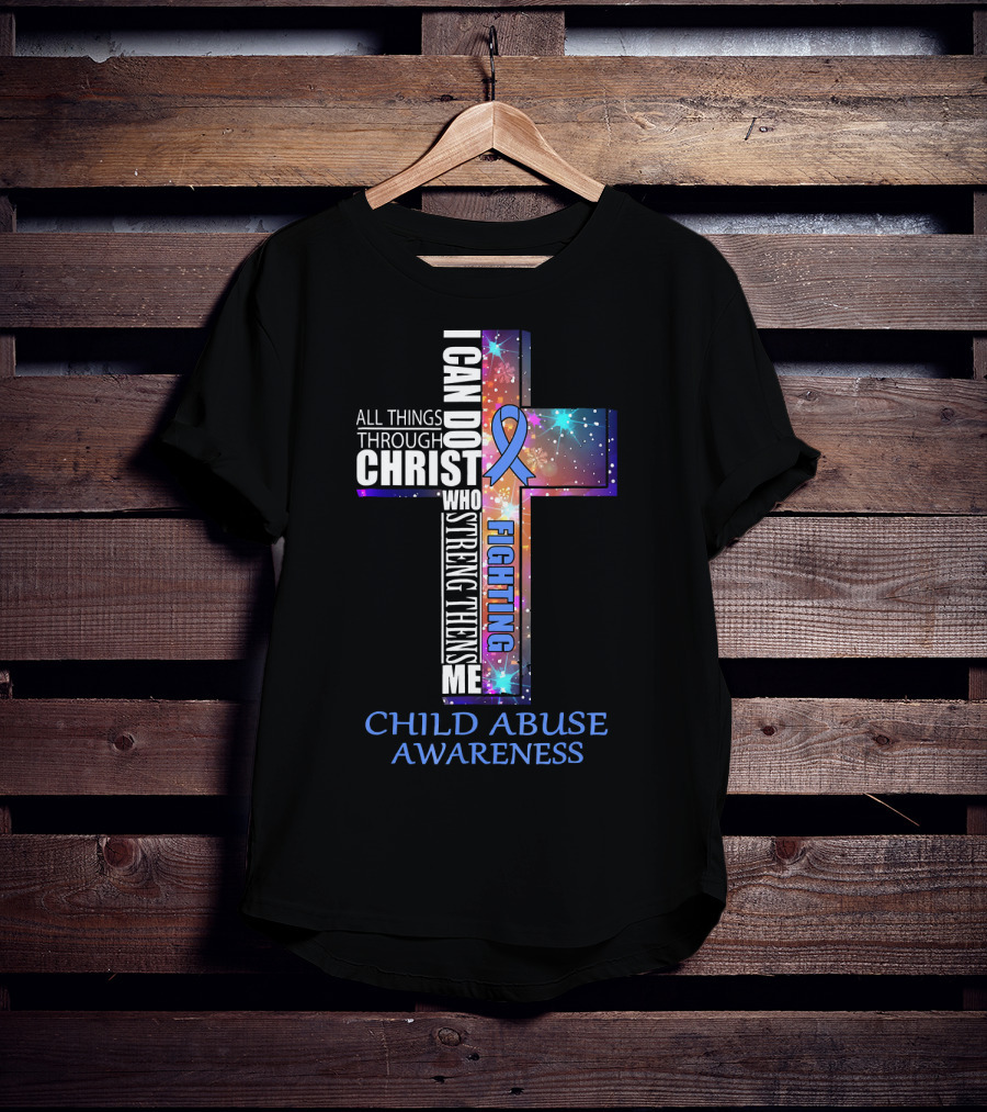 CHILD ABUSE Awareness All Things Through Christ Who Strengthens Me Fighting T-Shirt
