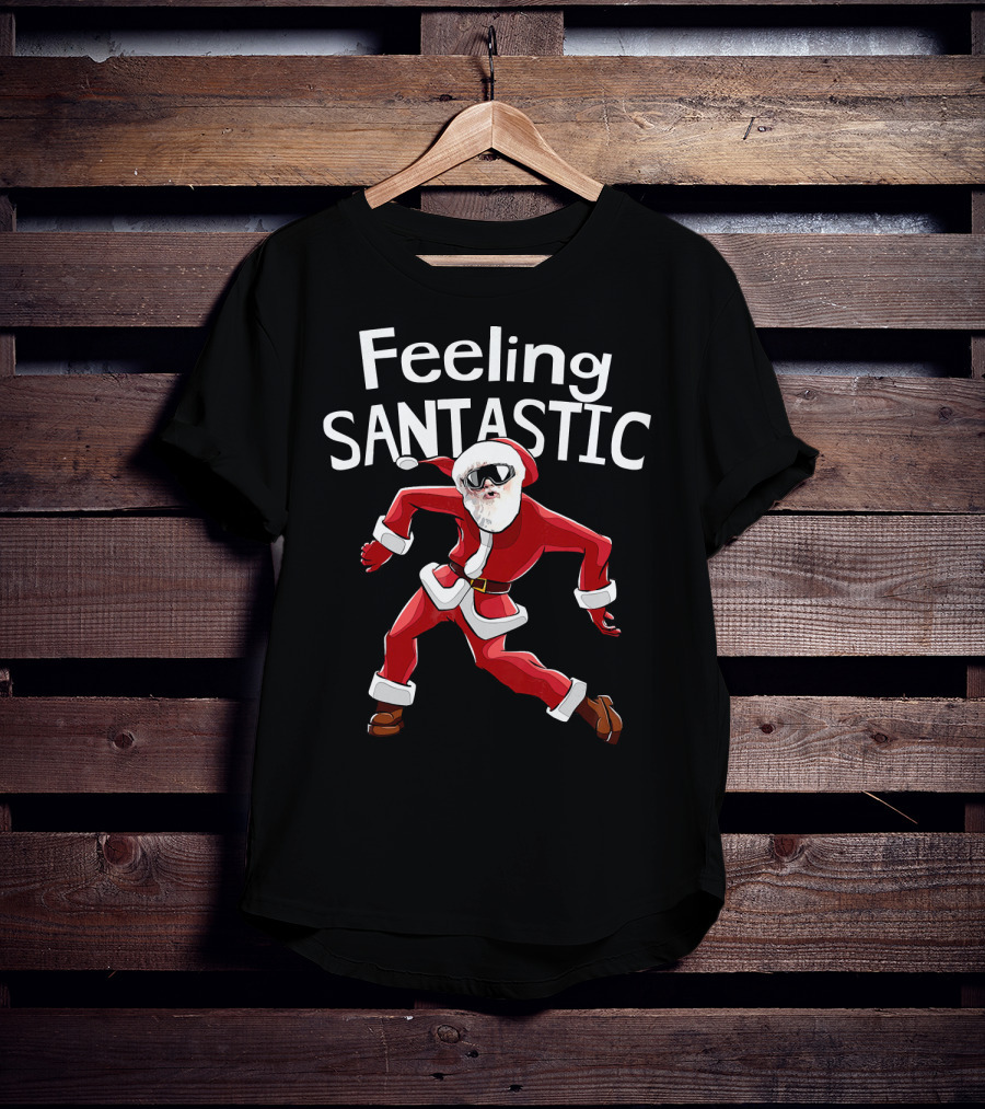 Feeling Santastic Funny Christmas Dancing Santa T-Shirt