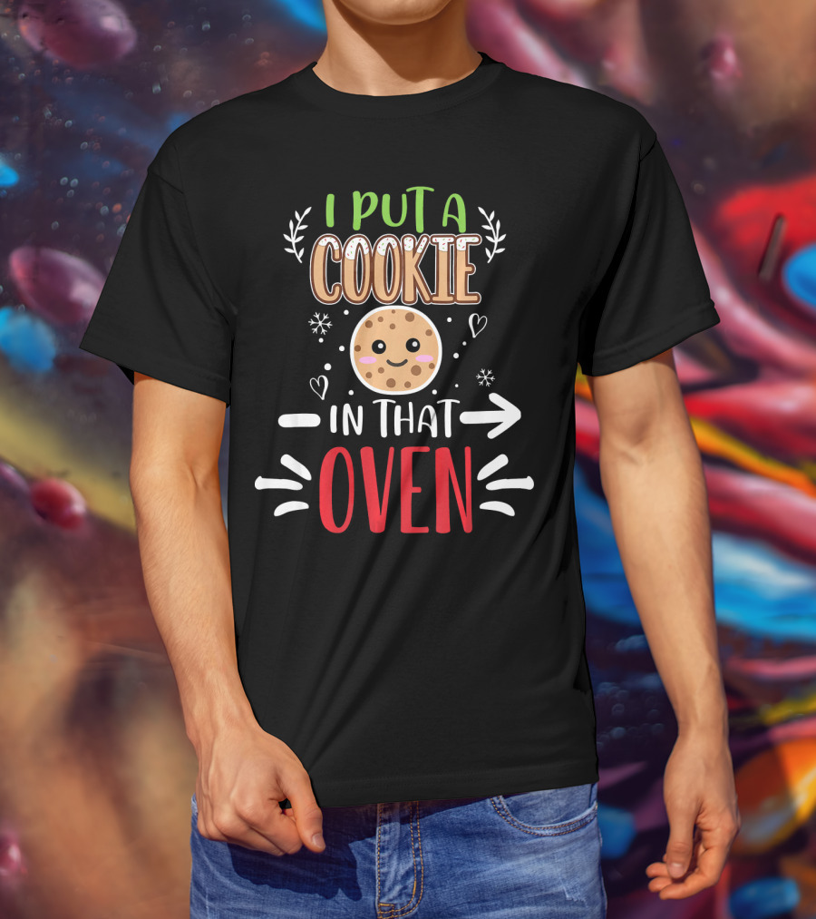 I Put A Cookie In That Oven Funny Matching Couple Christmas Pregnancy T-Shirt