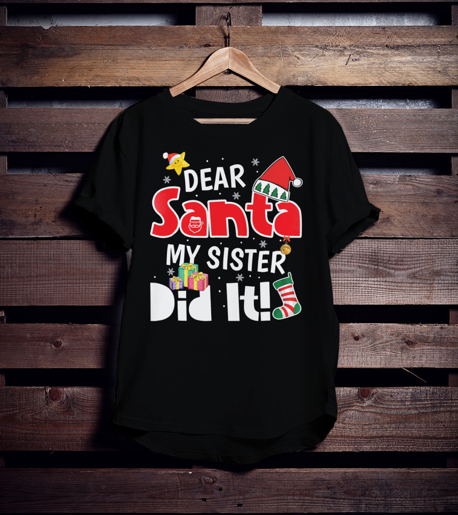 Dear Santa My Sister Did It Santa Hat Christmas Stocking Gifts T-Shirt