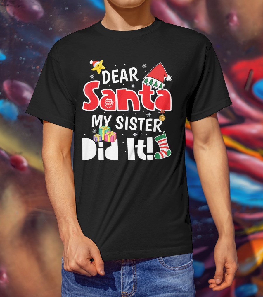 Dear Santa My Sister Did It Santa Hat Christmas Stocking Gifts T-Shirt
