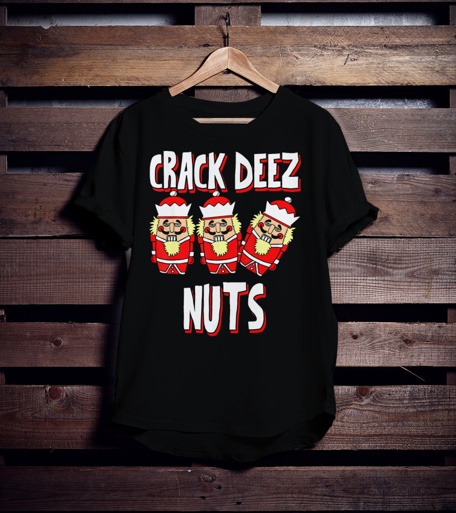 Crack Deez Nuts Nutcracker Ugly Trio Holiday Humor T-Shirt