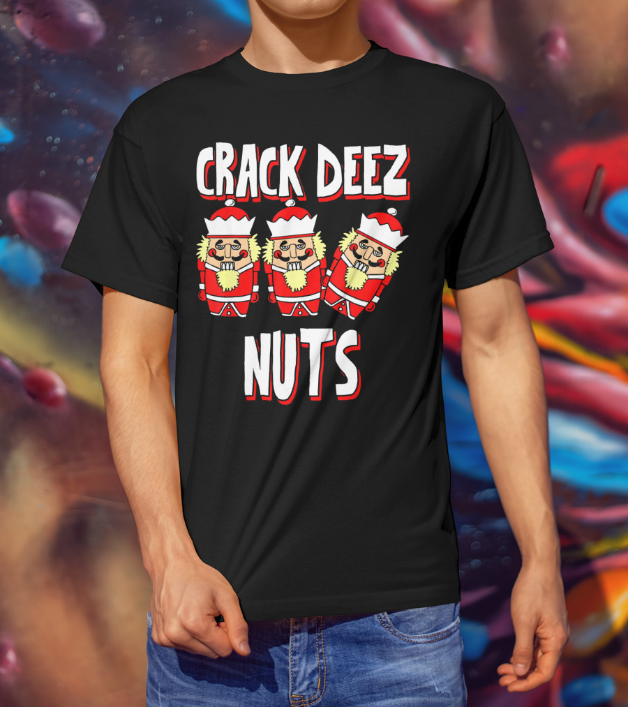 Crack Deez Nuts Nutcracker Ugly Trio Holiday Humor T-Shirt