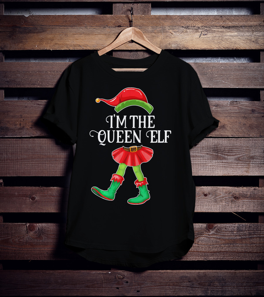 I'm The Queen Elf In Festive Holiday Costume T-Shirt