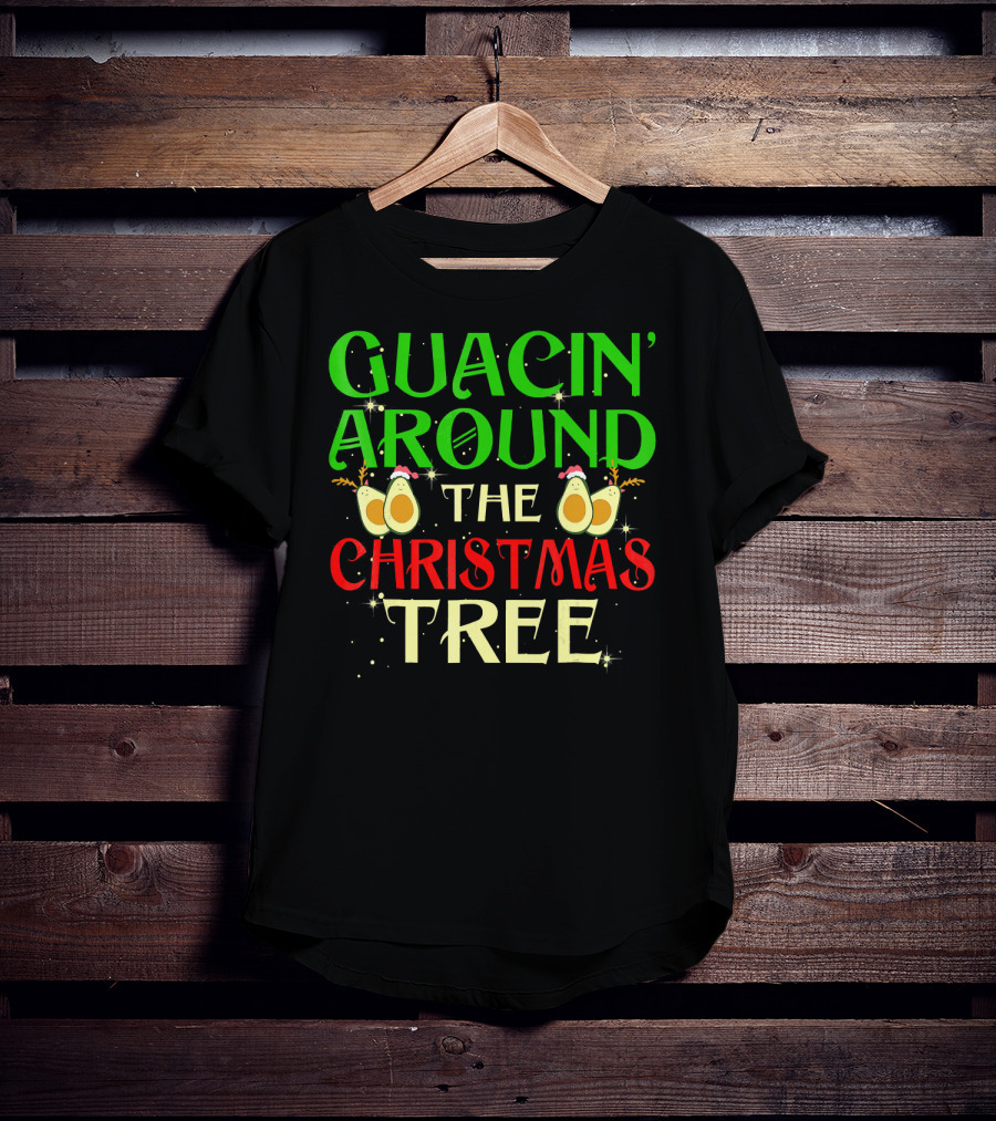 Guacin' Around The Christmas Tree Avocado T-Shirt