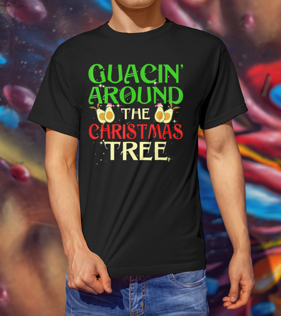 Guacin' Around The Christmas Tree Avocado T-Shirt