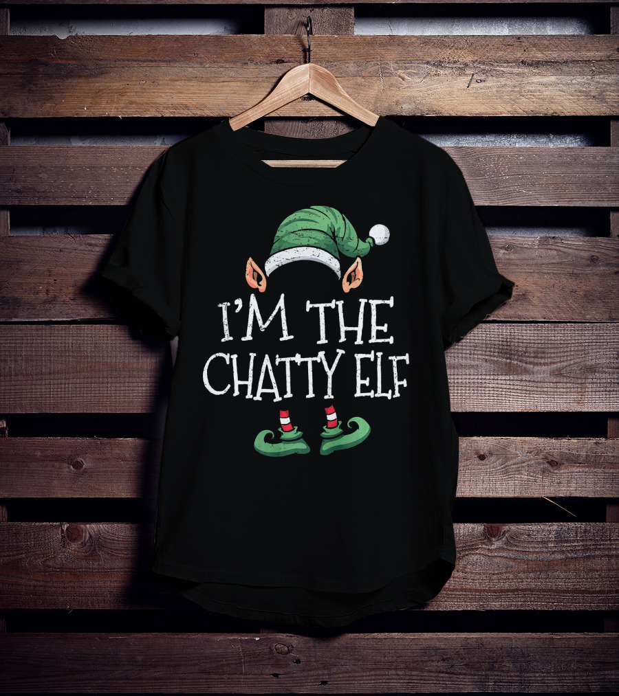 I'm The Chatty Elf Matching Family Group Christmas T-Shirt
