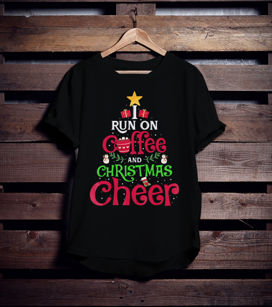 I Run On Coffee And Christmas Cheer With Tree Star Snowmen Gifts And Cup T-Shirt