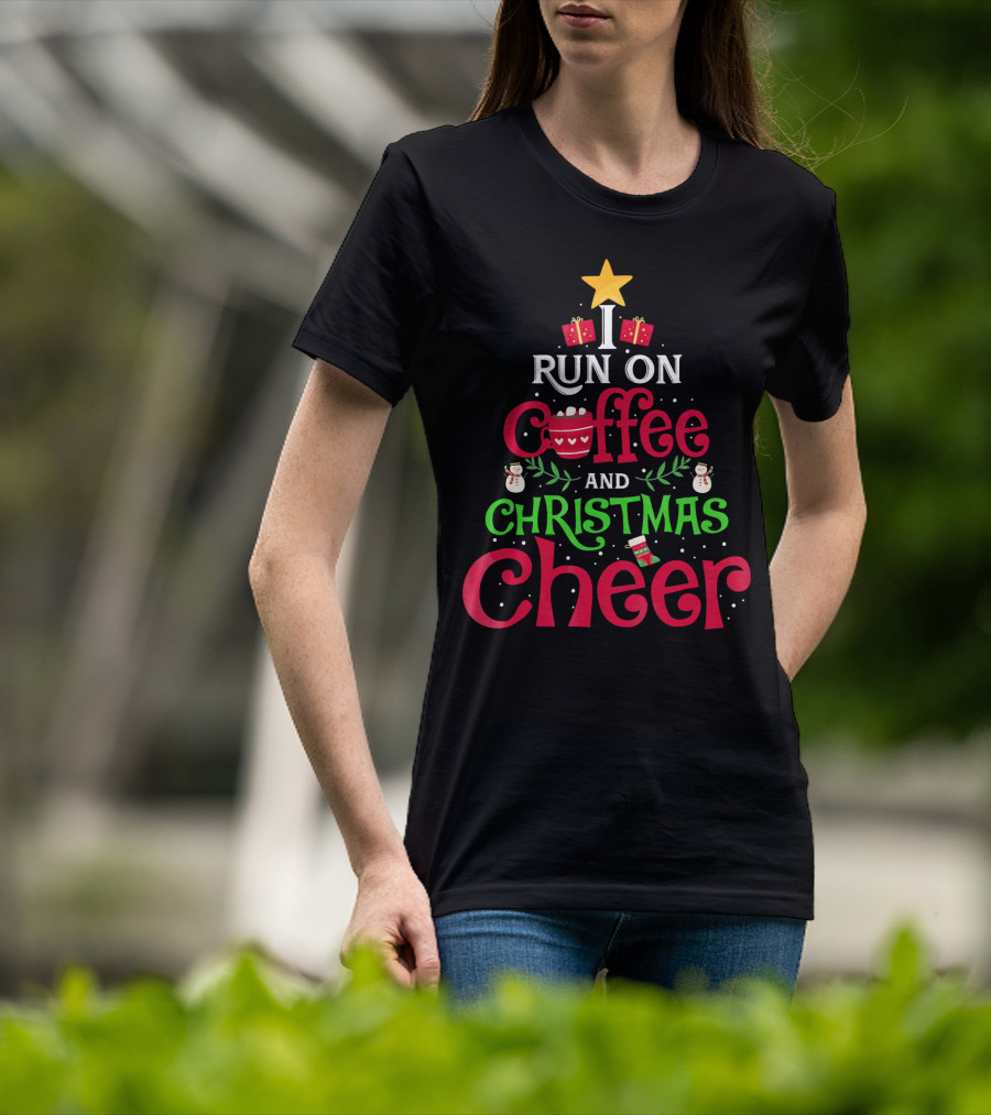 I Run On Coffee And Christmas Cheer With Tree Star Snowmen Gifts And Cup T-Shirt