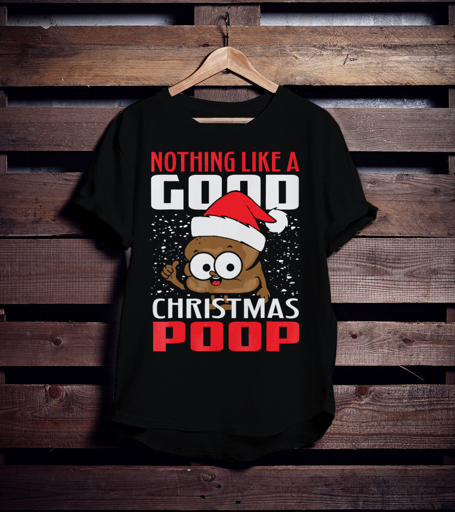 Nothing Like A Good Christmas Poop T-Shirt