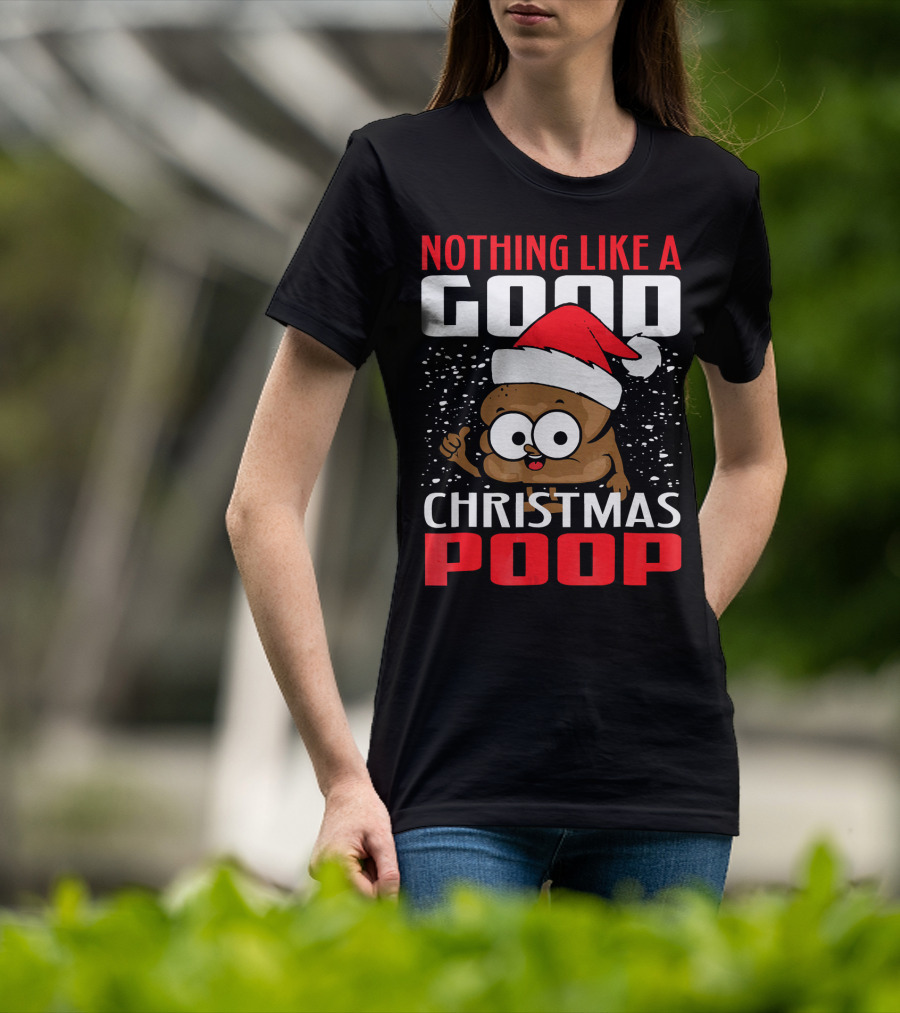Nothing Like A Good Christmas Poop T-Shirt
