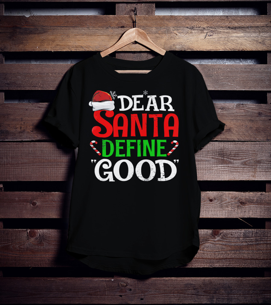 Dear Santa Define Good Santa Hat Candy Canes Snowflakes T-Shirt