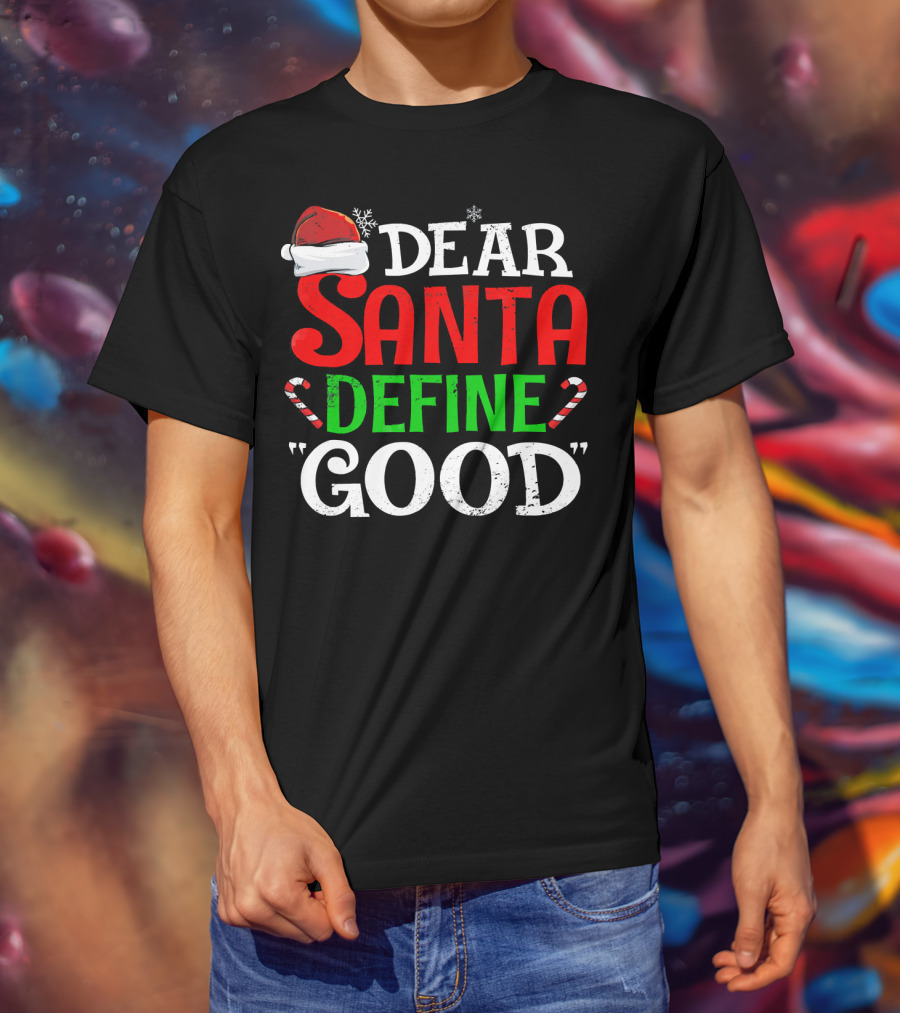 Dear Santa Define Good Santa Hat Candy Canes Snowflakes T-Shirt