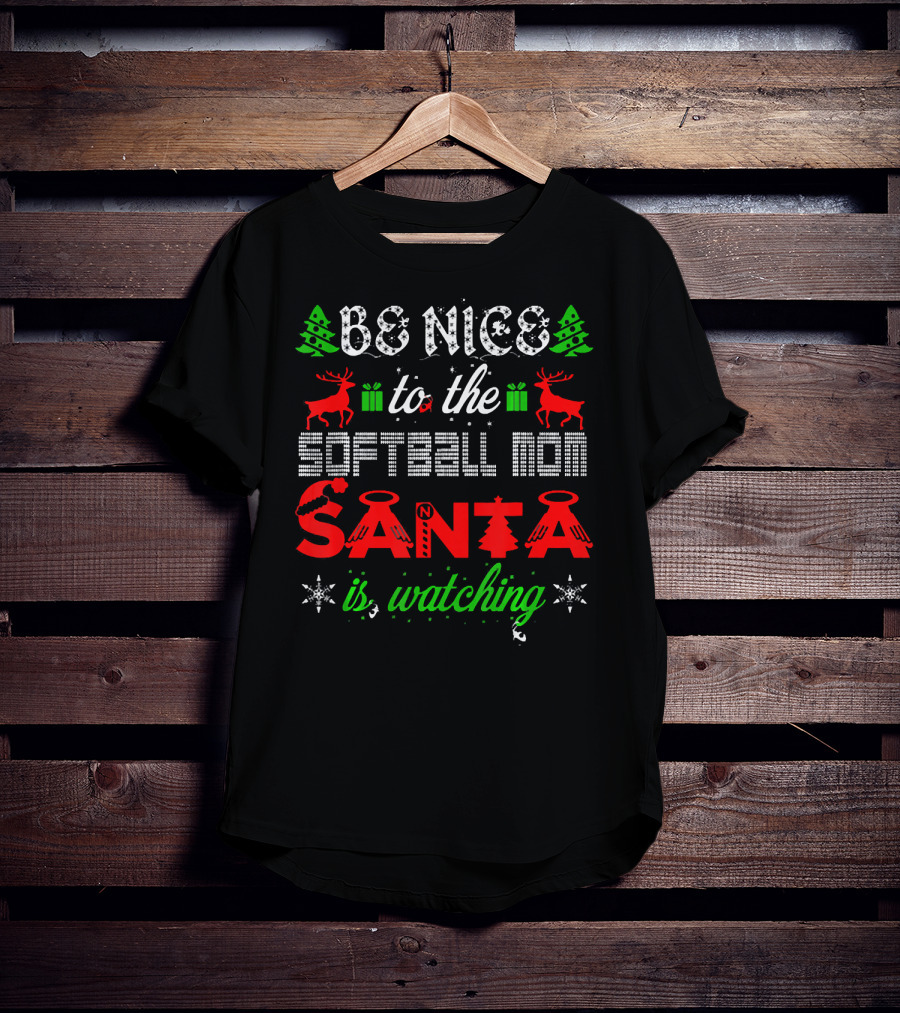 Be Nice To The Softball Mom Santa Is Watching T-Shirt