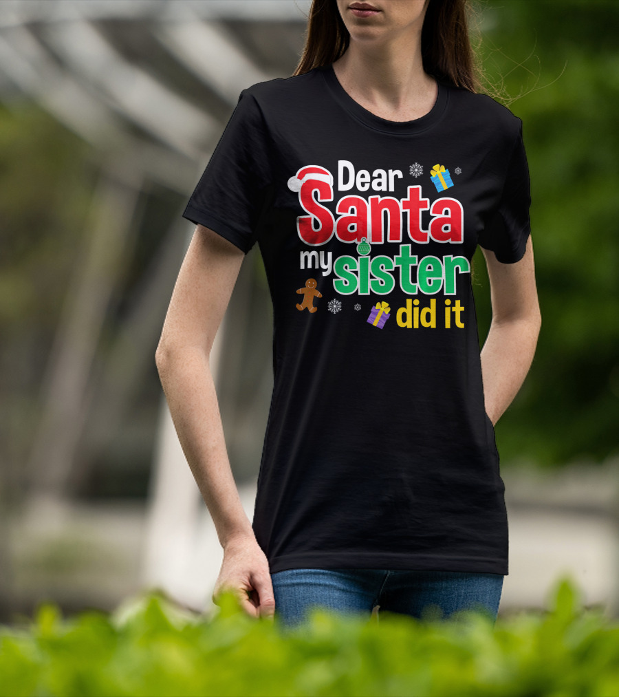 Dear Santa My Sister Did It Christmas Gingerbread Snowflakes Gifts T-Shirt