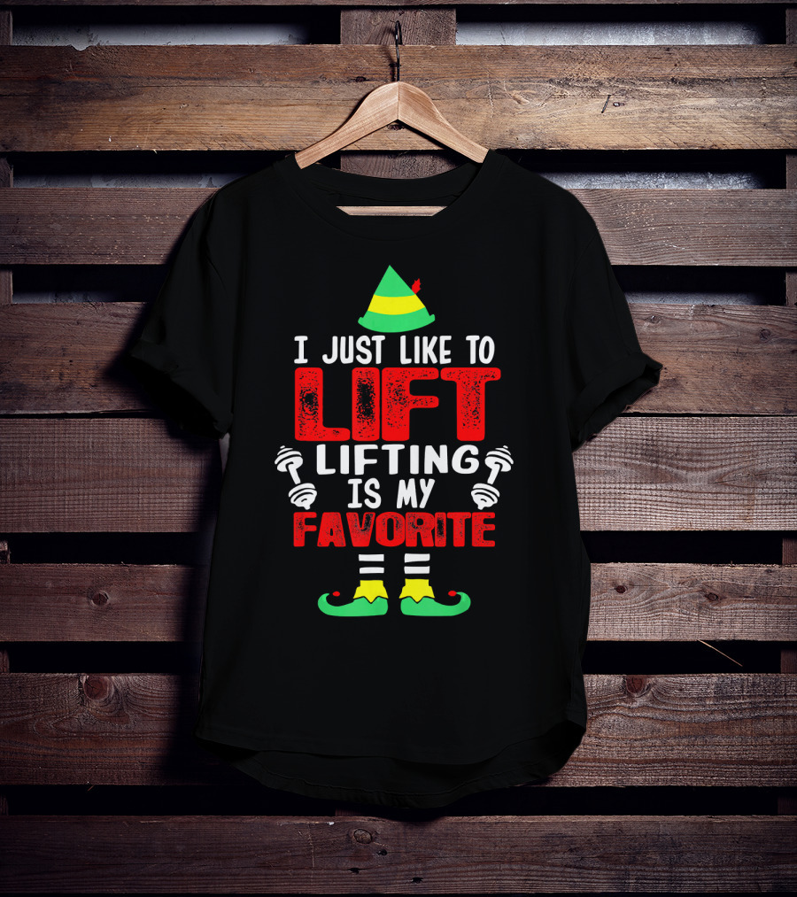 I Just Like To Lift Lifting Is My Favorite Christmas Elf Dumbbells T-Shirt