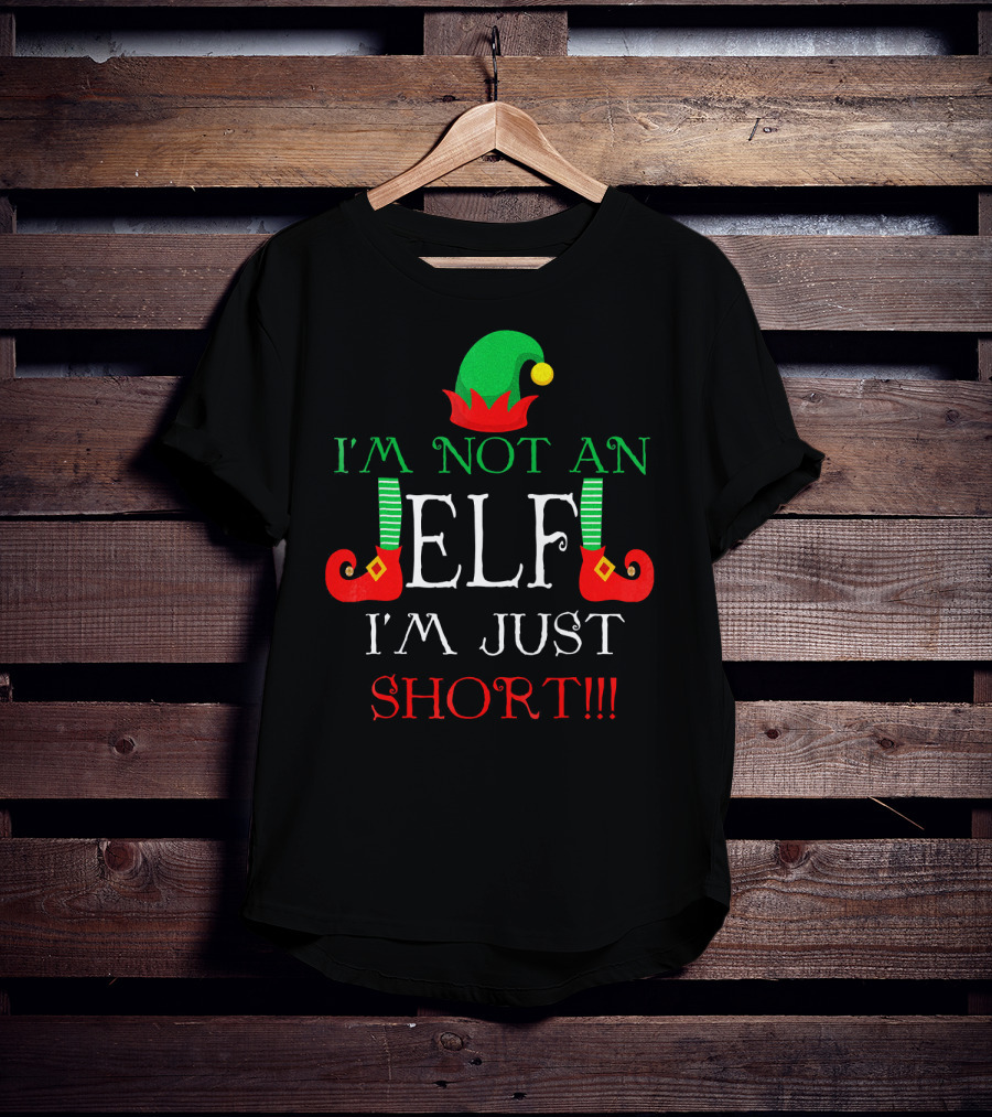I'm Not An Elf I'm Just Short Fun Holiday Cheerful Costume T-Shirt