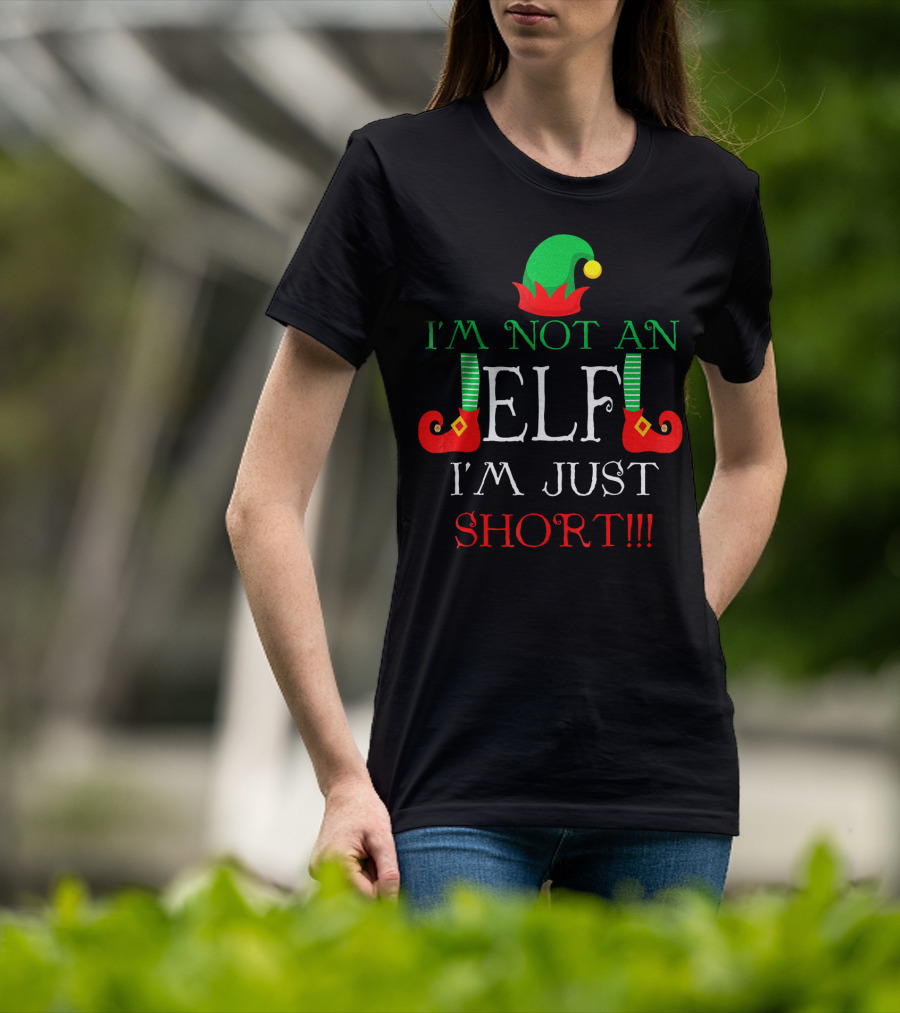 I'm Not An Elf I'm Just Short Fun Holiday Cheerful Costume T-Shirt