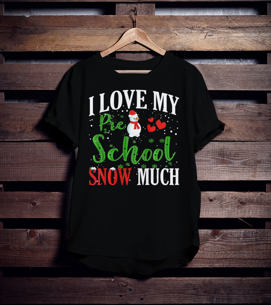 I Love My Preschool Snowman Hearts Teachers Snow Much T-Shirt