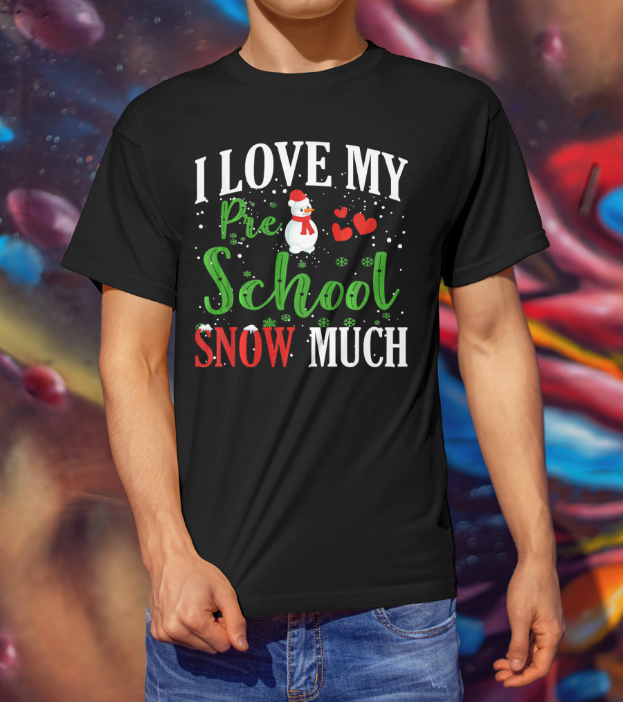 I Love My Preschool Snowman Hearts Teachers Snow Much T-Shirt